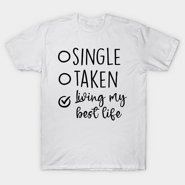 Single Taken Funny Relationship Status Gift Idea T-Shirt by Boneworkshop